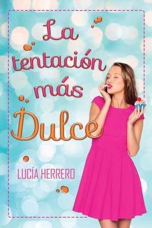 La Tentacion Mas Dulce de Lucia Herrero