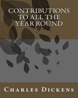 Contributions to All the Year Round de MR Charles Dickens