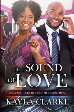 The Sound of Love de Kayla Clarke