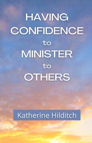 Having Confidence to Minister to Others de Katherine Hilditch