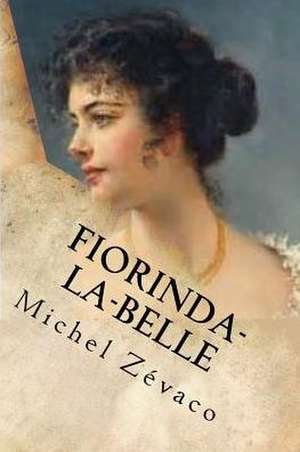 Fiorinda-La-Belle de M. Michel Zevaco