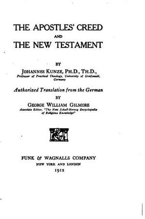 The Apostles Creed and the New Testament de Johannes Kunze