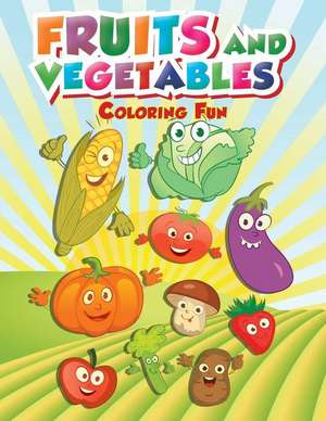 Fruits and Vegetables Coloring Fun de Coloring Activity Puzzle Books