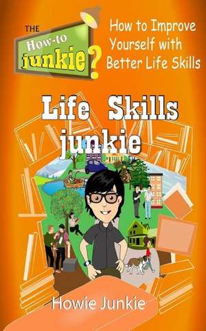 Life Skills Junkie de Howie Junkie