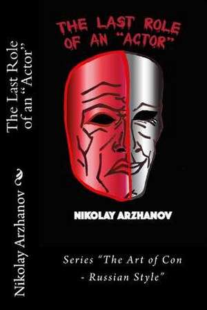 The Last Role of an Actor de Nikolay Arzhanov