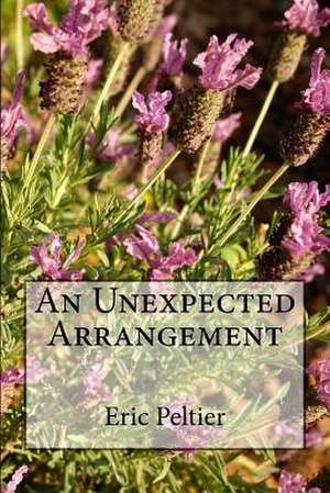 An Unexpected Arrangement de Eric Peltier