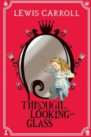 Through the Looking-Glass de Lewis Carroll