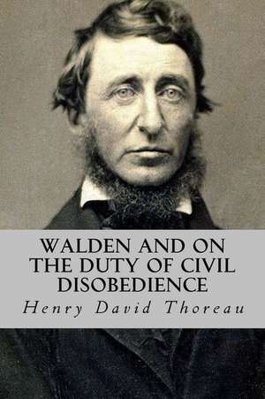 Walden and on the Duty of Civil Disobedience de Henry David Thoreau