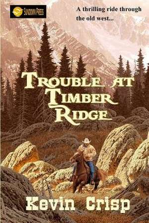 Trouble at Timber Ridge de Kevin Crisp