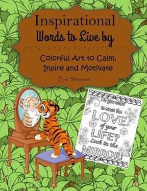 Inspirational Words to Live by: Adult Coloring Book de Evie Shoeman