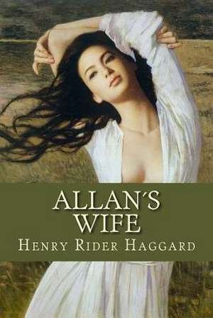 Allans Wife de Henry Rider Haggard