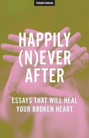 Happily (N)Ever After de Thought Catalog