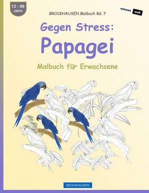 Brockhausen Malbuch Bd. 7 - Gegen Stress Papagei de Dortje Golldack