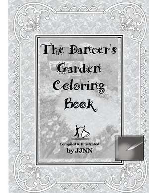 The Dancer's Garden Coloring Book de Mrs Jerilyn Jn Napachit