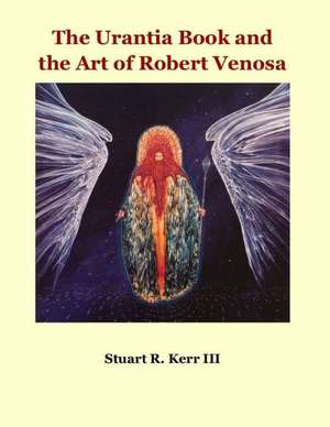 The Urantia Book and the Art of Robert Venosa de Stuart R. Kerr III