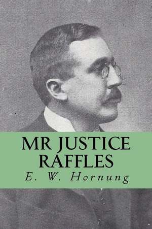 MR Justice Raffles de E. W. Hornung