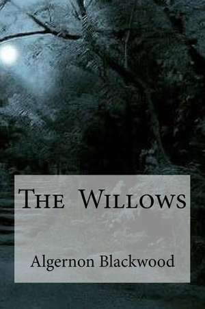 The Willows de Algernon Blackwood