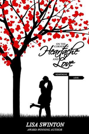 On the Corner of Heartache & Love de Lisa Swinton