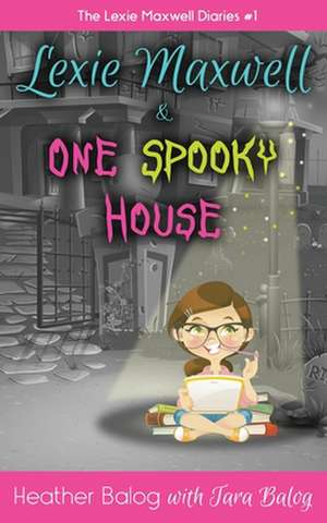 Lexie Maxwell & One Spooky House de Heather Balog