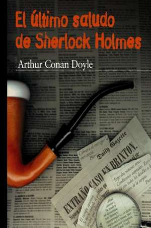 Su Ultimo Saludo (Recuerdos de Sherlock Holmes) de Arthur Conan Doyle