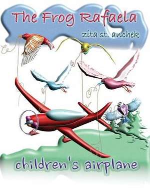 The Frog Rafaela de Zita St Anchek