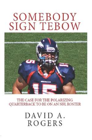 Somebody Sign Tebow de David a. Rogers