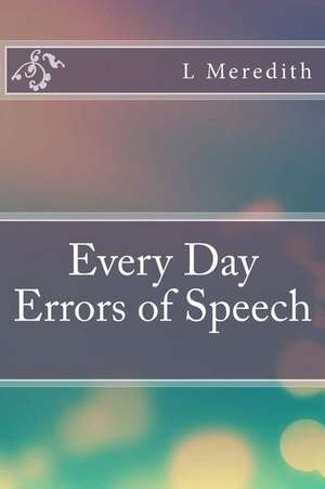 Every Day Errors of Speech de L. P. Meredith