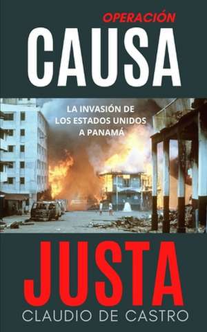 Operacion "Causa Justa" de Claudio De Castro