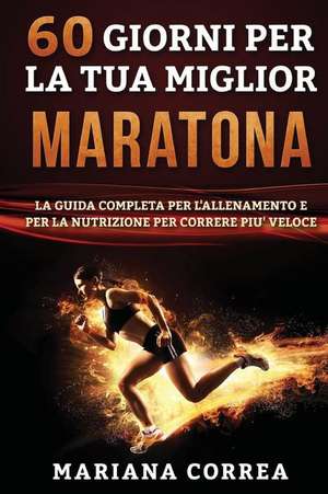 60 Giorni Per La Tua Miglior Maratona de Mariana Correa