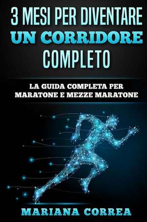 3 Mesi Per Diventare Un Corridore Completo de Mariana Correa