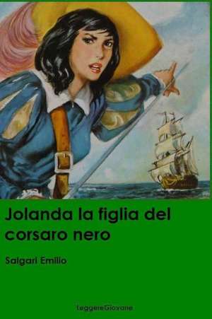 Jolanda La Figlia del Corsaro Nero de Salgari Emilio Leggeregiovane