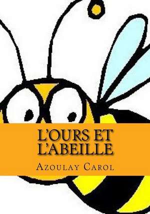 L'Ours Et L'Abeille de Azoulay Carol