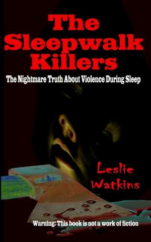 The Sleepwalk Killers de Leslie Watkins