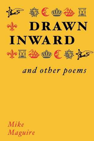 Drawn Inward and Other Poems de Mike Maguire