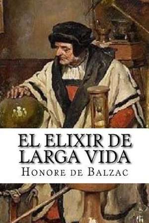 El Elixir de Larga Vida de Honore De Balzac
