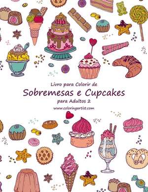 Livro Para Colorir de Sobremesas E Cupcakes Para Adultos 2 de Nick Snels