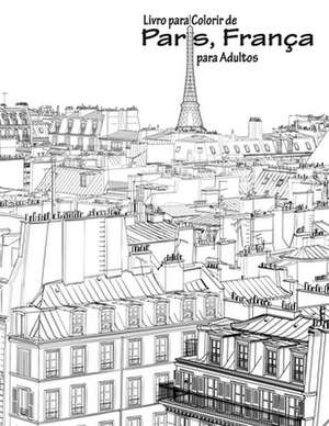 Livro Para Colorir de Paris, Franca Para Adultos 1 de Nick Snels