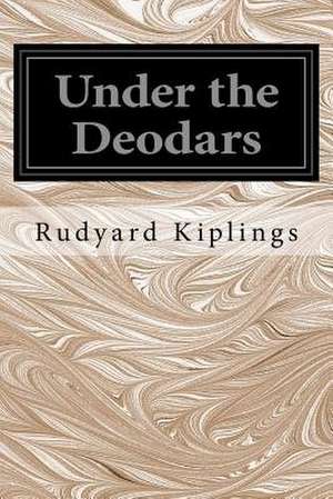 Under the Deodars de Rudyard Kiplings