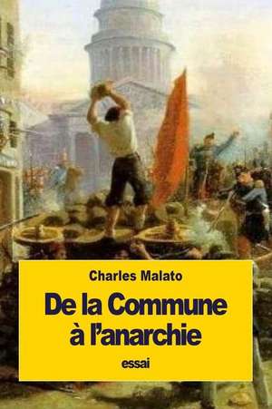 de La Commune A L'Anarchie de Charles Malato