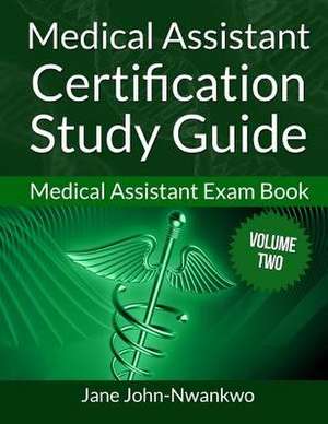 Medical Assistant Certification Study Guide de Jane John-Nwankwo