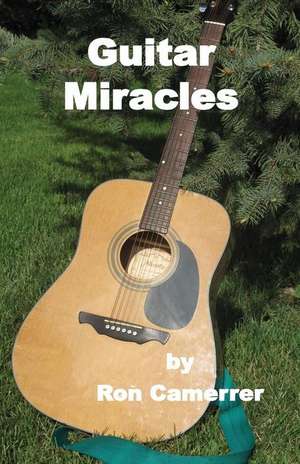 Guitar Miracles de Ron Camerrer