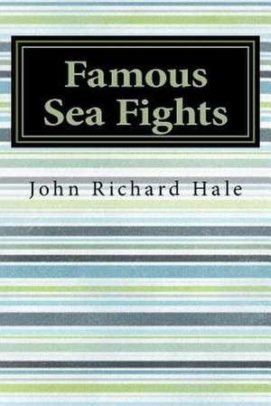 Famous Sea Fights de John Richard Hale
