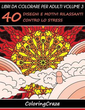 Libri Da Colorare Per Adulti Volume 3 de Coloringcraze