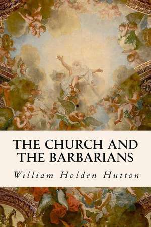 The Church and the Barbarians de William Holden Hutton