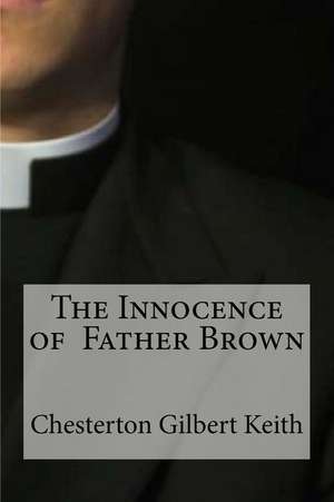 The Innocence of Father Brown de Chesterton Gilbert Keith