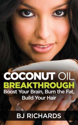 Coconut Oil Breakthrough de B. J. Richards