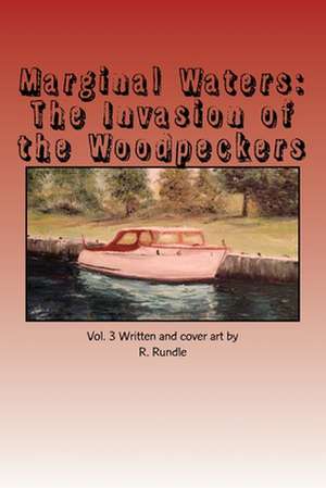 Marginal Waters the Invasion of the Woodpeckers de Ron Rundle