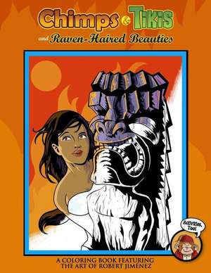 Chimps & Tikis and Raven-Haired Beauties de Robert Jimenez