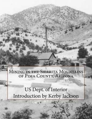 Mining in the Sierrita Mountains of Pima County, Arizona de Us Dept of Interior