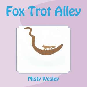 Fox Trot Alley de Misty L. Wesley